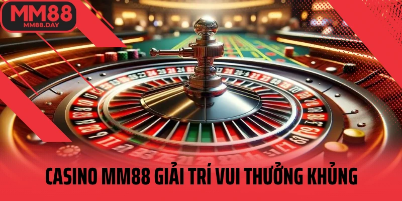casino-mm88-giai-tri-vui-thuong-khung
